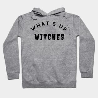 What's Up Witches. Funny Simple Halloween Costume Idea Hoodie